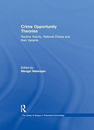 Crime Opportunity Theories: Routine Activity, Rational Choice and their ...