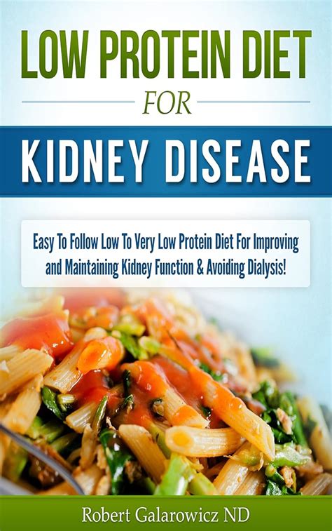 Low Protein Diet For Kidney Disease: Easy To Follow Low To Very Low ...