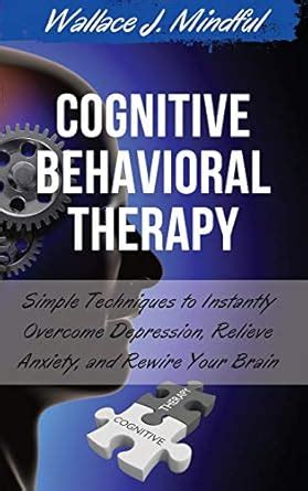 Buy Cognitive Behavioral Therapy: Simple Techniques to Instantly ...