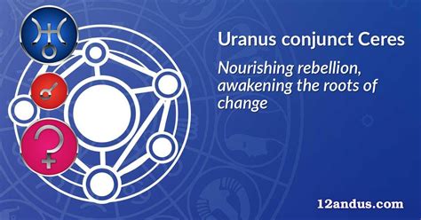 Uranus conjunct Ceres in the birth chart: Nourishing rebellion ...