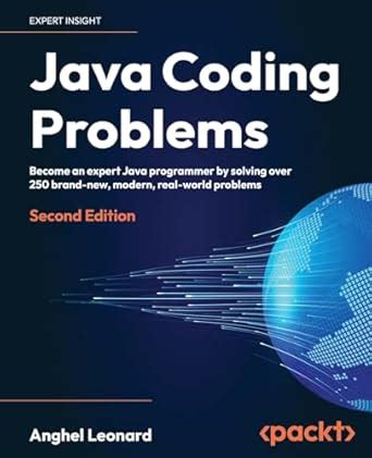 Java Coding Problems - Second Edition: Become an expert Java programmer ...