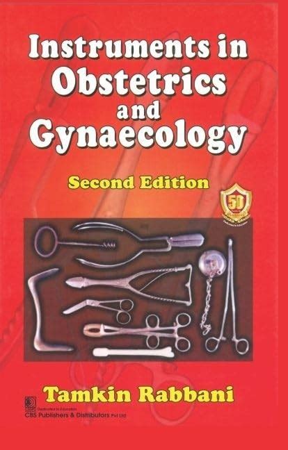 INSTRUMENTS IN OBSTETRICS AND GYNAECOLOGY 2ND/2025 - TAMKIN RABBANI ...
