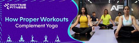 How-Proper-Workouts Complement Yoga - Anytime Fitness