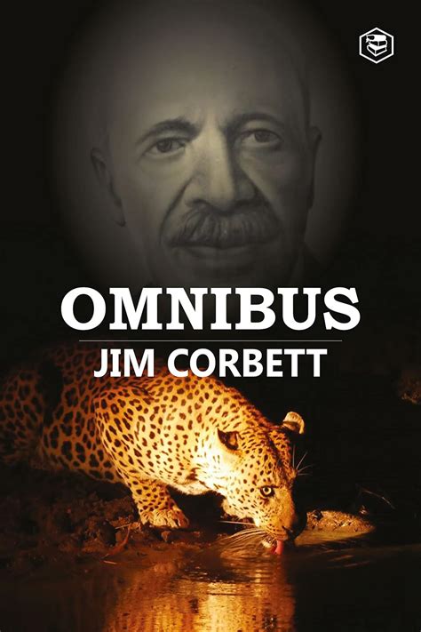 Jim Corbett Omnibus: Man Eaters of Kumaon; The Man-Eating Leopard of ...