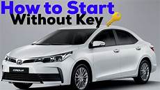 How To Start A Toyota Corolla Without A Key by How To Start Car Without Key Toyota Corolla How To Start A Toyota Corolla Without A Key