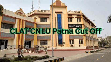 CLAT CNLU Patna Cut Off 2025 Out, Check Category Wise Round 1 Cut-off