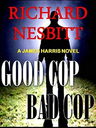 Good Cop Bad Cop (JAMES HARRIS SERIES Book 1) eBook : Nesbitt, Richard ...