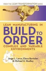Lean Manufacturing in Build to Order, Complex and Variable Environments ...