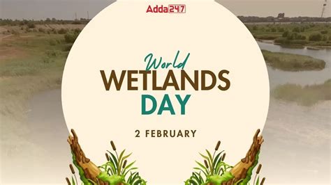 World Wetlands Day 2025 Date, Theme, Challenges, Role of RAMSAR Convention