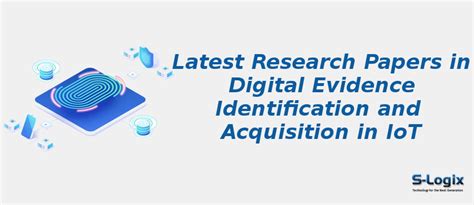 Digital Evidence Identification and Acquisition in IoT | S-Logix