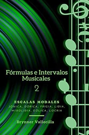 FÓRMULAS E INTERVALOS MUSICALES 2: Escalas modales (Spanish Edition ...