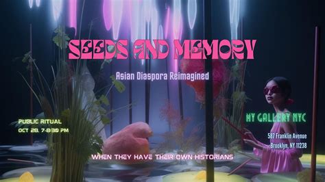 Seeds and Memory: Asian Diaspora Reimagined -- the Public Ritual, 587 ...