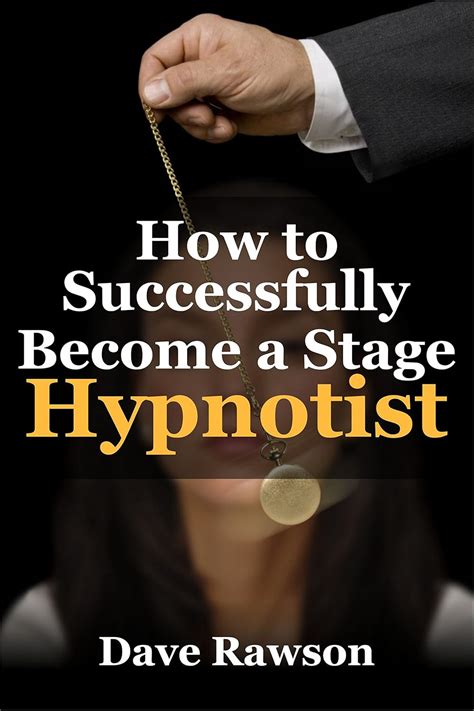 How to Successfully Become a Stage Hypnotist eBook : RAWSON, DAVE ...