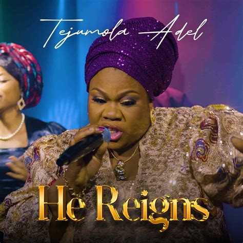 DOWNLOAD MP3: Tejumola Adel - He Reigns (Lyrics)