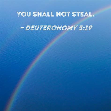 Deuteronomy 5:19 You shall not steal.
