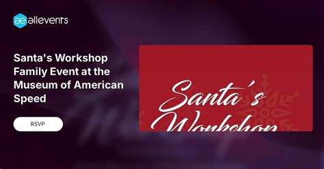Santas Workshop Family Event at the Museum of American Speed, 599 Oak ...