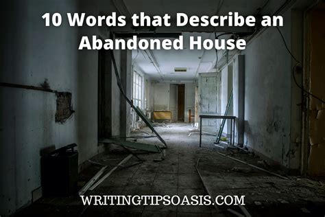10 Words that Describe an Abandoned House - Writing Tips Oasis - A ...
