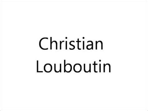 How to Pronounce Christian Louboutin - YouTube