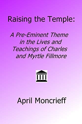 Raising the Temple: A Pre-Eminent Theme in the Lives and Teachings of ...