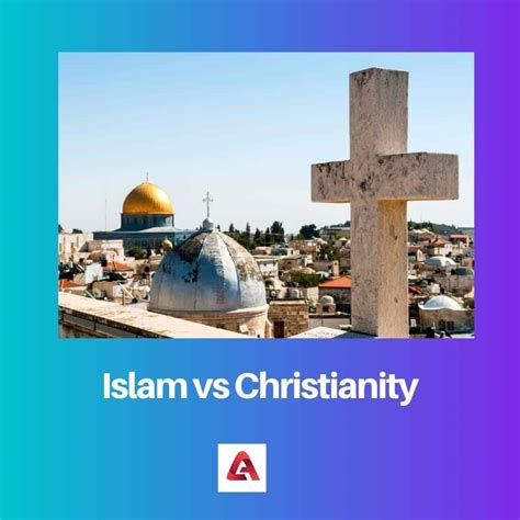 Islam vs Christianity: Difference and Comparison