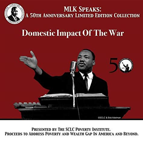 Domestic Impact of the War: MLK Speaks: A 50th Anniversary Limited ...
