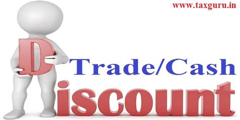 Tax Treatment of Trade/Cash Discounts under GST Regime