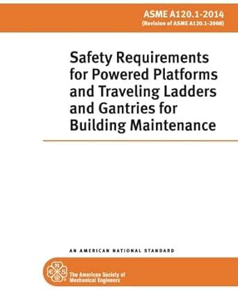 ASME A120.1-2014 Standard: Safety Requirements for Powered Platforms ...