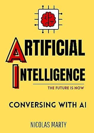 Artificial Intelligence : The Future is Now - Conversing with AI ( AI ...
