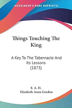 Buy Things Touching The King: A Key To The Tabernacle And Its Lessons ...