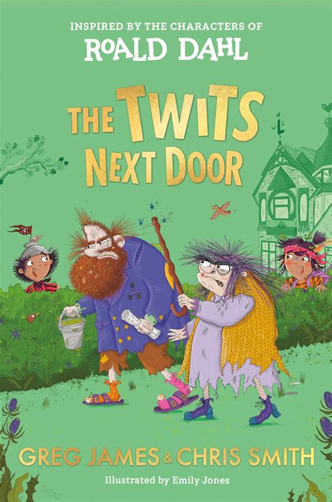 The Twits Next Door: James, Greg, Smith, Chris, Dahl, Roald, Jones ...