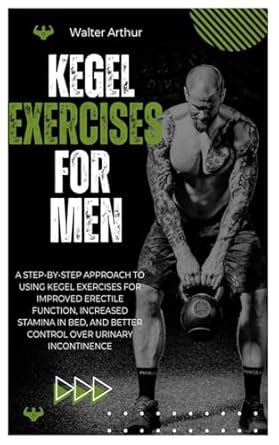 Kegel Exercises for Men: A Step-By-Step Approach To Using Kegel ...