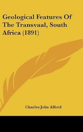 Buy Geological Features of the Transvaal, South Africa (1891) Book ...