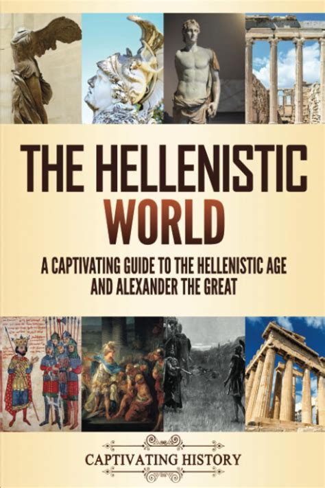 Buy The Hellenistic World: A Captivating Guide to the Hellenistic Age ...