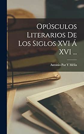 Buy Opúsculos Literarios De Los Siglos XVI Á XVI ... Book Online at Low ...