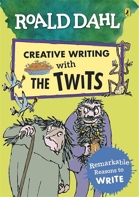 Roald Dahl Creative Writing with The Twits: Remarkable Reasons to Write ...