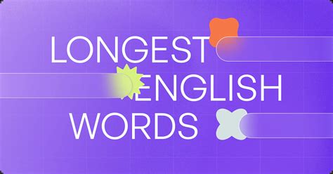 The 12 Longest Words in the English Language with Definitions and Examples