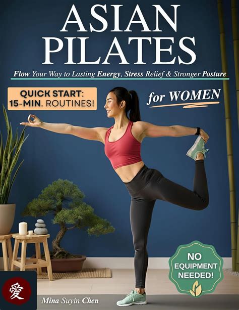 Asian Pilates for Women: Flow Your Way to Lasting Energy, Stress Relief ...