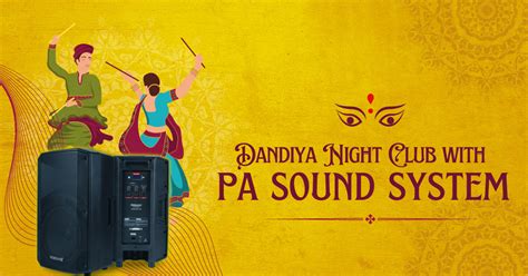 Make your Dandiya Night Club happening with PA Sound System – PERSANG ...