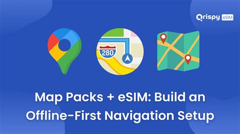 Map Packs + eSIM: Build an Offline-First Navigation Setup - Qrispy