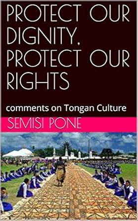 PROTECT OUR DIGNITY, PROTECT OUR RIGHTS: comments on Tongan Culture ...