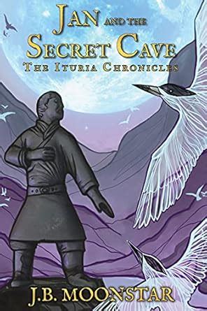 Jan and the Secret Cave (The Ituria Chronicles Book 5) eBook : Moonstar ...