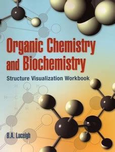 Organic Chemistry and Biochemistry Structure Visualization Workbook ...