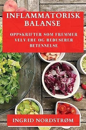 Buy Inflammatorisk Balanse: Oppskrifter som Fremmer Velvære og ...