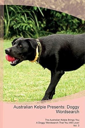 Buy Australian Kelpie Presents: Doggy Wordsearch The Australian Kelpie ...
