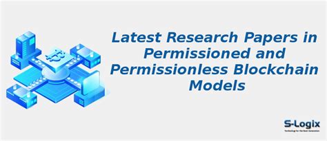Research Papers in Permissioned and Permissionless Blockchain | S-Logix