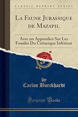 Buy La Faune Jurassique de Mazapil: Avec Un Appendice Sur Les Fossiles ...