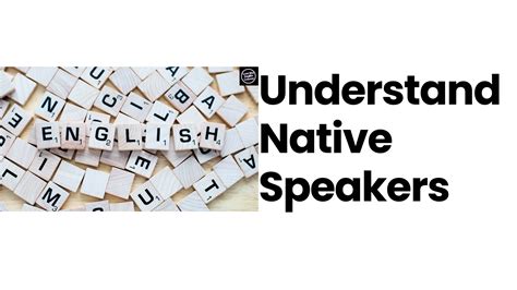 A Guide to Understanding Native English Speakers: Tips for Better Listening Skills