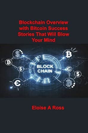 Blockchain: Blockchain Overview with Bitcoin Success Stories That Will ...