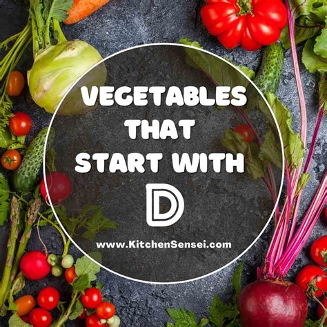 Vegetables that start with D - kitchen Sensei