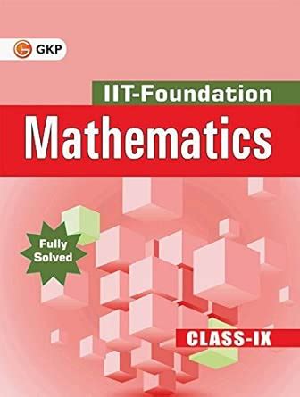 IIT-Foundation for Class - IX Mathematics : GKP: Amazon.in: Books